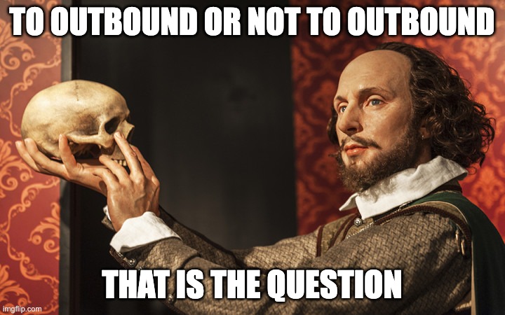 to outbound or not to outbound meme