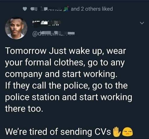 A screenshot of a LinkedIn post about alternative ways to apply and interview for jobs. It reads, "Tomorrow, just wake up, wear your formal clothes, go to any company and start working. If they call the police, go to the police station and start working there too. We're tired of sending CVs."