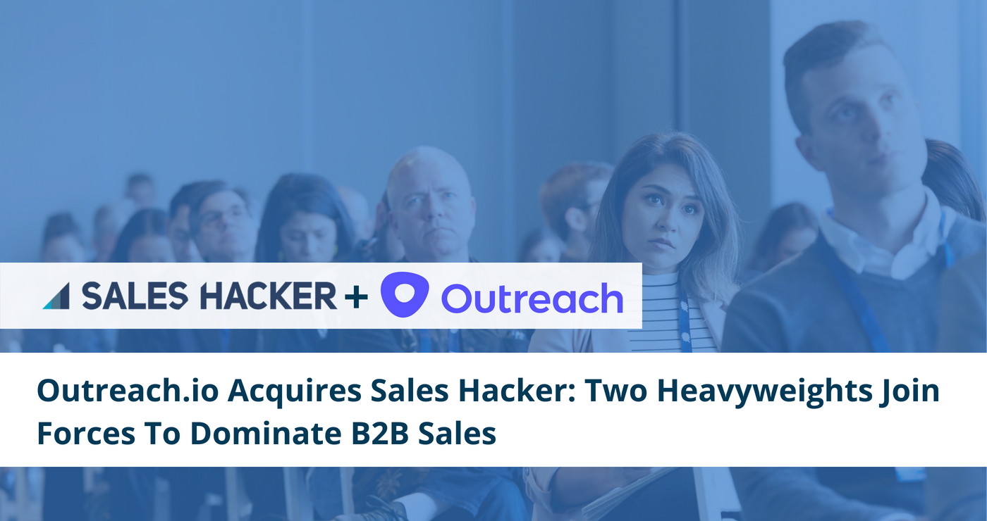 Outreach.io Acquires Sales Hacker: Two Heavyweights Join Forces To ...